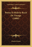 Perou Et Bolivie Recit De Voyage (1880)