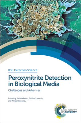 Peroxynitrite Detection in Biological Media: Challenges and Advances - Peteu, Serban (Editor), and Szunerits, Sabine (Editor), and Bayachou, Mekki (Editor)