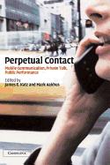 Perpetual Contact: Mobile Communication, Private Talk, Public Performance