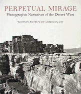 Perpetual Mirage: Photographic Narratives of the Desert West - Castleberry, May