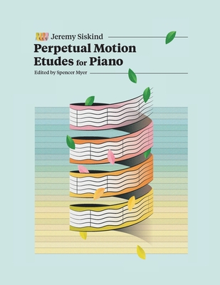 Perpetual Motion Etudes for Piano - Siskind, Jeremy, and Myer, Spencer (Editor)