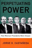 Perpetuating Power: How Mexican Presidents Are Chosen