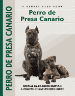 Perro de Presa Canario: Special Rare-Breed Edition: A Comprehensive Owner's Guide