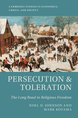 Persecution and Toleration: The Long Road to Religious Freedom - Johnson, Noel D., and Koyama, Mark