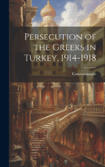 Persecution of the Greeks in Turkey, 1914-1918