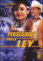 Perseguido Por La Ley - Fernando Durn; Fernando Durn Rojas