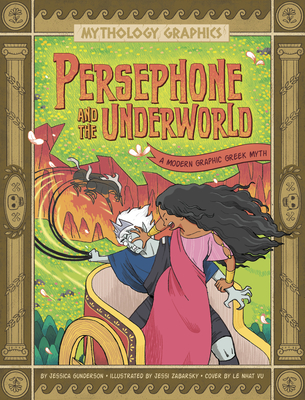 Persephone and the Underworld: A Modern Graphic Greek Myth - Gunderson, Jessica, and Vu, Le Nhat