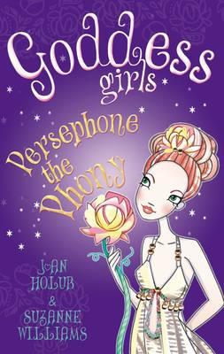 Persephone the Phony. by Joan Holub, Suzanne Williams - Holub, Joan