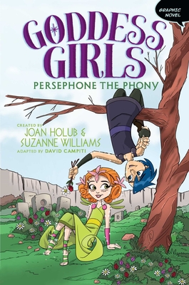 Persephone the Phony Graphic Novel - Holub, Joan (Creator), and Williams, Suzanne (Creator), and Campiti, David (Adapted by)