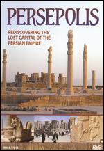 Persepolis: Rediscovering the Lost Capital of the Persian Empire - 