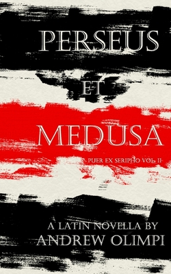 Perseus et Medusa: A Latin Novella - Olimpi, Andrew