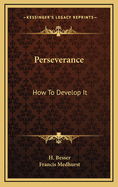 Perseverance: How to Develop It