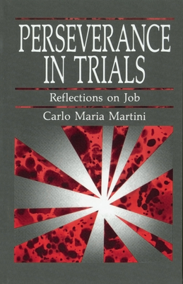 Perseverance in Trials: Reflections on Job - Martini, Carlo Maria, and O'Connell, Matthew J (Translated by)