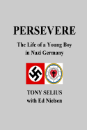 Persevere: The Life of a Young Boy in Nazi Germany