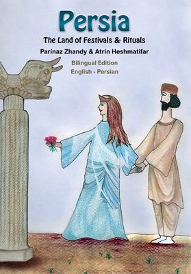 Persia, The Land of Festivals & Rituals - Heshmatifar, Atrin, and Zhandy, Parinaz