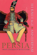 Persia: Thirty Centuries of Art & Culture