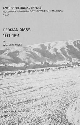 Persian Diary, 1939-1941: Volume 71 - Koelz, Walter N