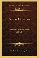 Persian Literature: Ancient And Modern (1893)