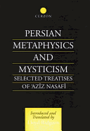 Persian Metaphysics and Mysticism: Selected Works of 'Aziz Nasaffi