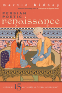 Persian Poetic Renaissance: Lyrics by Fifteen Sufi Poets in Verse Interviews