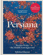 Persiana: Recipes from the Middle East & Beyond: The special gold-embellished 10th anniversary edition
