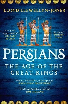 Persians: The Age of The Great Kings - Llewellyn-Jones, Lloyd, Professor