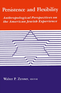 Persistence and Flexibility: Anthropological Perspectives on the American Jewish Experience