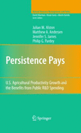 Persistence Pays: U.S. Agricultural Productivity Growth and the Benefits from Public R&d Spending - Alston, Julian M, Mr.