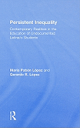 Persistent Inequality: Contemporary Realities in the Education of Undocumented Latina/o Students