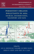 Persistent Organic Pollutants in Asia: Sources, Distributions, Transport and Fate Volume 7