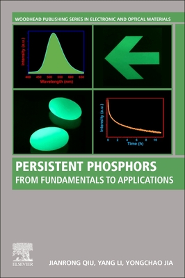 Persistent Phosphors: From Fundamentals to Applications - Qiu, Jianrong, and Li, Yang, and Jia, Yongchao