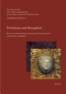 Persistenz Und Rezeption: Weiterverwendung, Wiederverwendung Und Neuinterpretation Antiker Werke Im Mittelalter