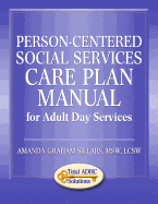 Person-Centered Social Services Care Plan Manual for Adult Day Services