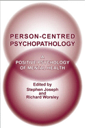 Person-centred Psychopathology: A Positive Psychology of Mental Health