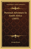 Personal Adventure in South Africa (1855)