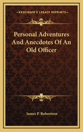 Personal Adventures and Anecdotes of an Old Officer