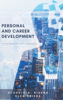 Personal and Career Development: A Workbook on Self-Leadership - Rivera, Claudio A, and Priede, Elza