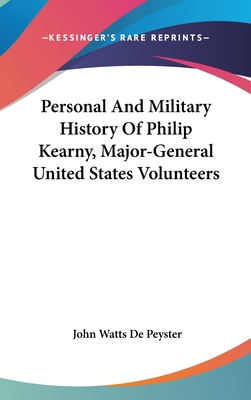 Personal And Military History Of Philip Kearny, Major-General United States Volunteers - De Peyster, John Watts