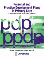 Personal and Practice Development Plans in Primary Care: A Practical Guide to Getting Star