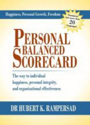 Personal Balanced Scorecard: The Way to Individual Happiness, Personal Integrity, and Organisational Effectiveness - Rampersad, Hubert K