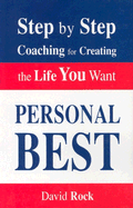 Personal Best: Step by Step Coaching for Creating the Life You Want