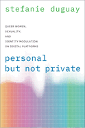 Personal But Not Private: Queer Women, Sexuality, and Identity Modulation on Digital Platforms