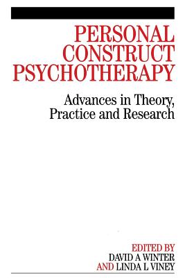 Personal Construct Psychotherapy: Advances in Theory, Practice and Research - Winter, David A, and Viney, Linda