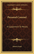 Personal Counsel: A Supplement to Morals