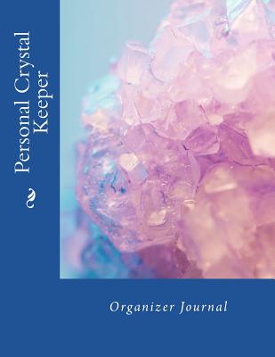 Personal Crystal Keeper: Organizer Journal - Thomas, Sarah Parker