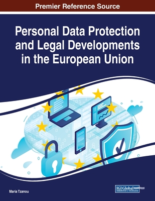 Personal Data Protection and Legal Developments in the European Union - Tzanou, Maria (Editor)