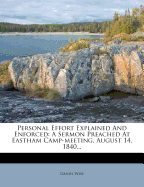 Personal Effort Explained and Enforced: A Sermon Preached at Eastham Camp-Meeting, August 14, 1840