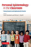 Personal Epistemology in the Classroom: Theory, Research, and Implications for Practice