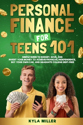 Personal Finance for Teens 101 - Miller, Kyla