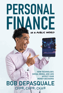 Personal Finance in a Public World: How Technology, Social Media, and Ads Affect Your Money Decisions